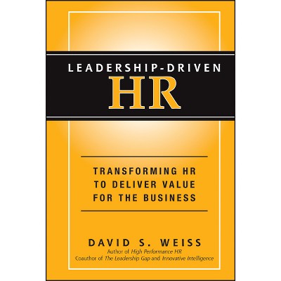Leadership-Driven HR - by  David S Weiss (Hardcover)