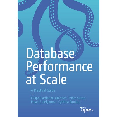 Database Performance at Scale - by  Felipe Cardeneti Mendes & Piotr Sarna & Pavel Emelyanov & Cynthia Dunlop (Paperback)
