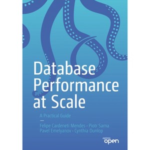 Database Performance at Scale - by  Felipe Cardeneti Mendes & Piotr Sarna & Pavel Emelyanov & Cynthia Dunlop (Paperback) - 1 of 1