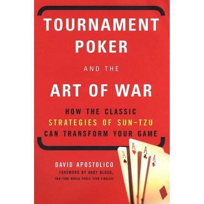 Tournament Poker and the Art of War - by  David Apostolico (Paperback)