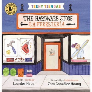 Teeny Tiendas: The Hardware Store/La Ferretería - by  Lourdes Heuer (Board Book) - 1 of 1