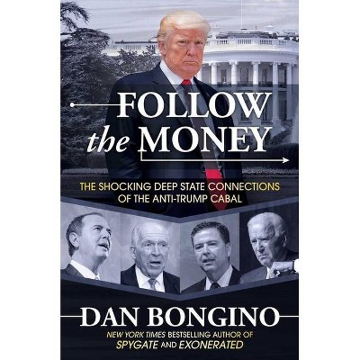 Follow the Money - by Dan Bongino (Hardcover)