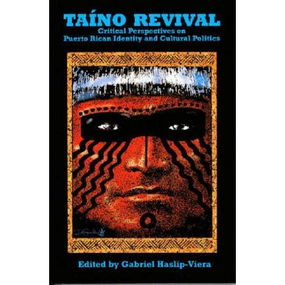 Taino Revival - by  Gabriel Haslip-Viera (Paperback)