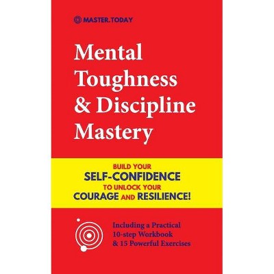 Mental Toughness & Discipline Mastery - by  Master Today & Roger Reed (Paperback)