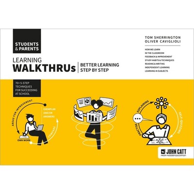 Learning Walkthrus: Students & Parents - Better Learning, Step by Step - by  Tom Sherrington (Paperback)