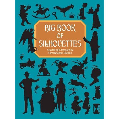  Big Book of Silhouettes - (Dover Pictorial Archive) by  Carol Belanger Grafton (Paperback) 