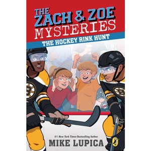 The Hockey Rink Hunt - (Zach and Zoe Mysteries) by  Mike Lupica (Paperback) - 1 of 1