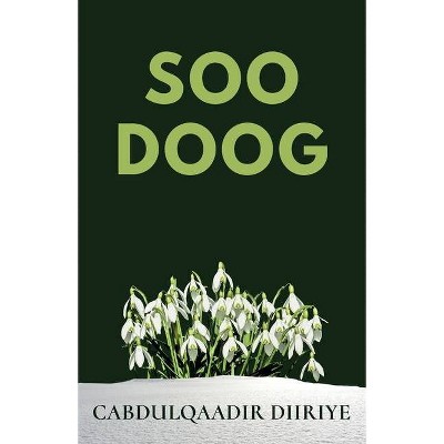 Soodoog - by  Cabdulqaadir C Diiriye (Paperback)