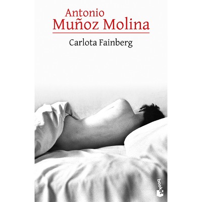 Carlota Fainberg - by  Antonio Muñoz Molina (Paperback)