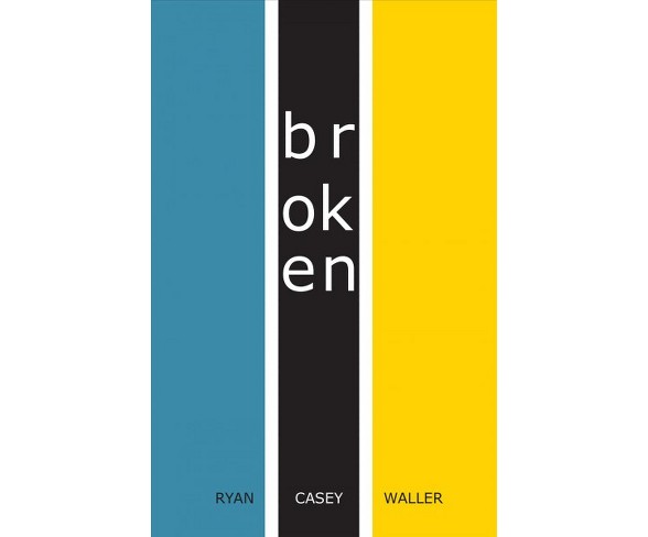 Broken (Paperback) (Ryan Casey Waller)
