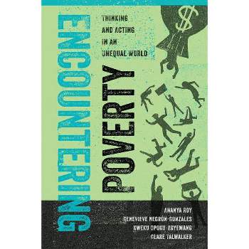 Encountering Poverty - (Poverty, Interrupted) by  Ananya Roy & Genevieve Negrón-Gonzales & Kweku Opoku-Agyemang & Clare Talwalker (Paperback)