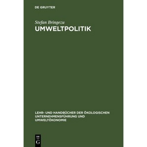 Umweltpolitik - (Lehr- Und Handbücher der Ökologischen Unternehmensführung Un) by  Stefan Bringezu (Hardcover) - 1 of 1