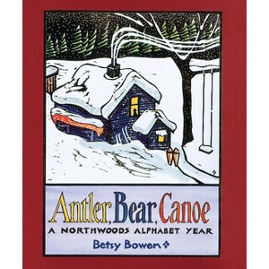 Antler, Bear, Canoe - by  Betsy Bowen (Paperback) - 1 of 1
