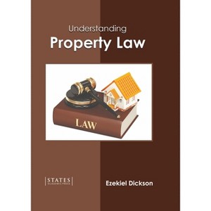 Understanding Property Law - by  Ezekiel Dickson (Hardcover) - 1 of 1