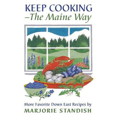 Keep Cooking--The Maine Way - by  Marjorie Standish (Paperback)