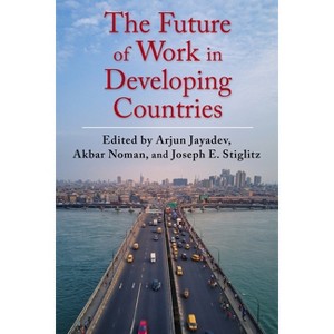 The Future of Work in Developing Countries - (Initiative for Policy Dialogue at Columbia: Challenges in De) (Hardcover) - 1 of 1