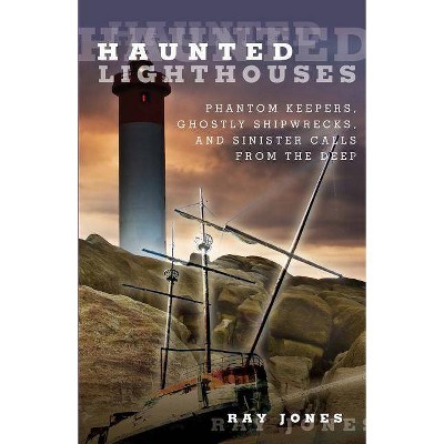 Haunted Lighthouses - by  Ray Jones (Paperback)