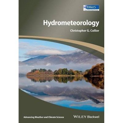 Hydrometeorology - (Advancing Weather and Climate Science) by  Christopher G Collier (Paperback)