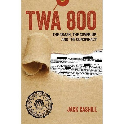 TWA 800 - by  Jack Cashill (Hardcover)