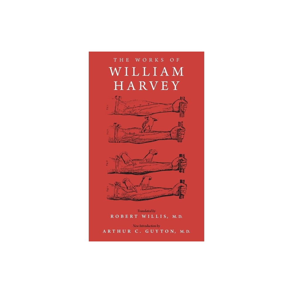 The Works of William Harvey - (Classics in Medicine and Biology) (Hardcover)