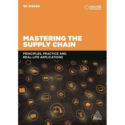 Mastering the Supply Chain - by  Ed Weenk (Paperback)