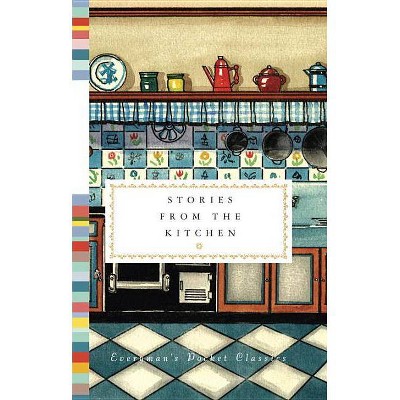 Stories from the Kitchen - (Everyman's Library Pocket Classics) by  Diana Secker Tesdell (Hardcover)