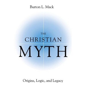 The Christian Myth - by  Burton Mack (Paperback) - 1 of 1