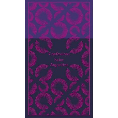 Confessions - (Penguin Classics Hardcover) by  Augustine of Hippo (Hardcover)