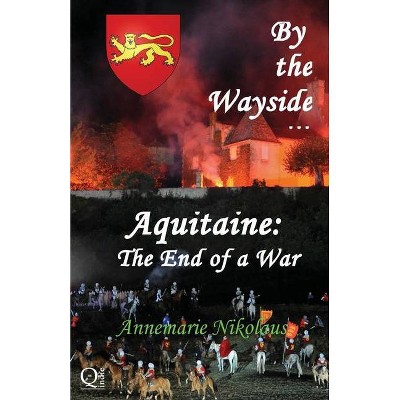 Aquitaine - the End of a War - (By the Wayside...) 2nd Edition by  Annemarie Nikolaus (Paperback)