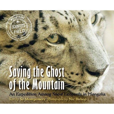 Saving the Ghost of the Mountain - (Scientists in the Field (Paperback)) by  Sy Montgomery (Paperback)