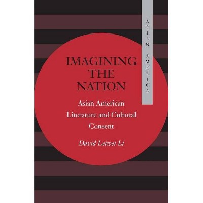 Imagining the Nation - (Asian America) by  David Leiwei Li (Paperback)