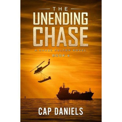 The Unending Chase - (Chase Fulton Novels) by  Cap Daniels (Paperback)