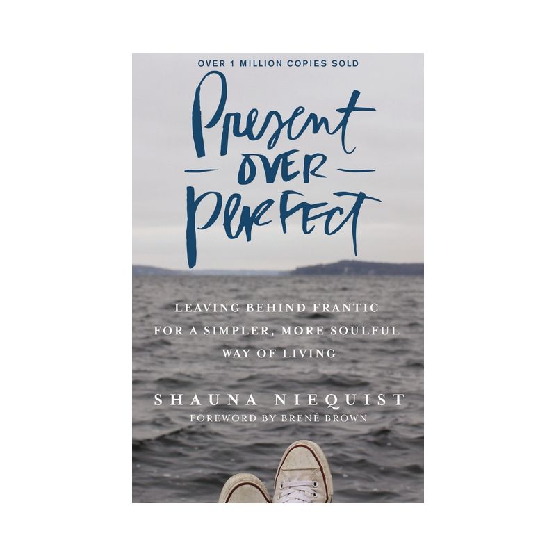 Present Over Perfect : Leaving Behind Frantic For A Simpler, More Soulful Way Of Living - By Shauna Niequist ( Hardcover ), 1 of 5