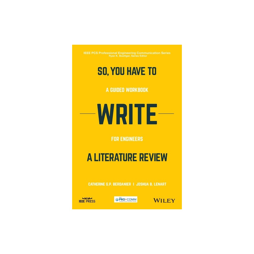 So, You Have to Write a Literature Review - (IEEE PCs Professional Engineering Communication) Annotated by Catherine Berdanier & Joshua Lenart