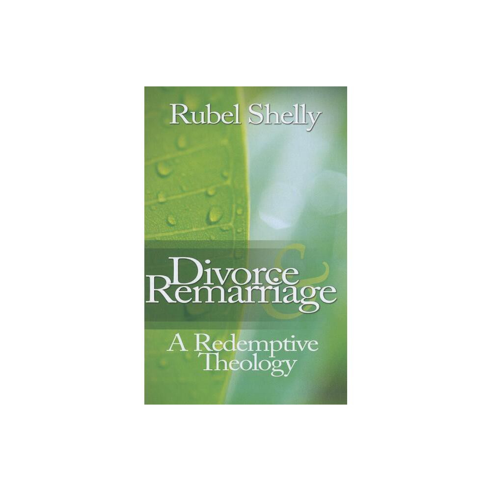 Divorce & Remarriage - by Rubel Shelly (Paperback)