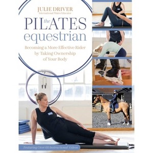 The Pilates Equestrian - by  Julie Driver (Paperback) - 1 of 1