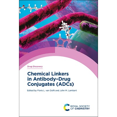 Chemical Linkers in Antibody-Drug Conjugates (Adcs) - (Drug Discovery) by  Floris Van Delft & John M Lambert (Hardcover)