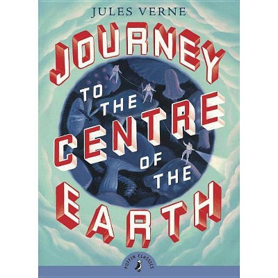 Journey to the Centre of the Earth - (Puffin Classics) by  Jules Verne (Paperback)