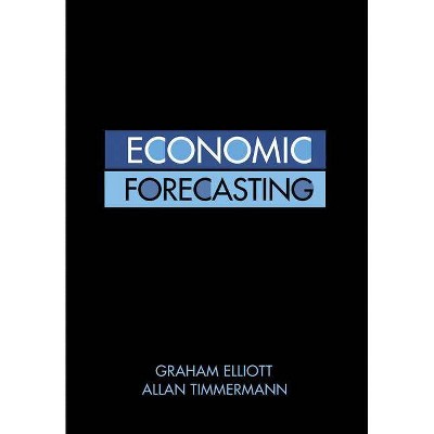 Economic Forecasting - by  Graham Elliott & Allan Timmermann (Hardcover)