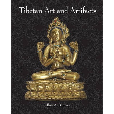 Tibetan Art and Artifacts - by  Jeffrey a Berman (Paperback)