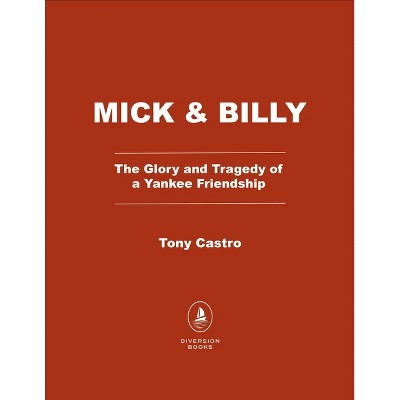Mick & Billy - by  Tony Castro (Paperback)