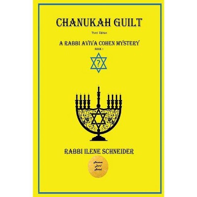 Chanukah Guilt - (Rabbi Aviva Cohen Mystery) by  Ilene Schneider (Paperback)