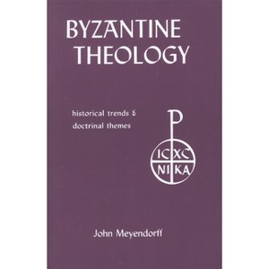 Byzantine Theology - 2nd Edition by  John Meyendorff (Paperback) - 1 of 1