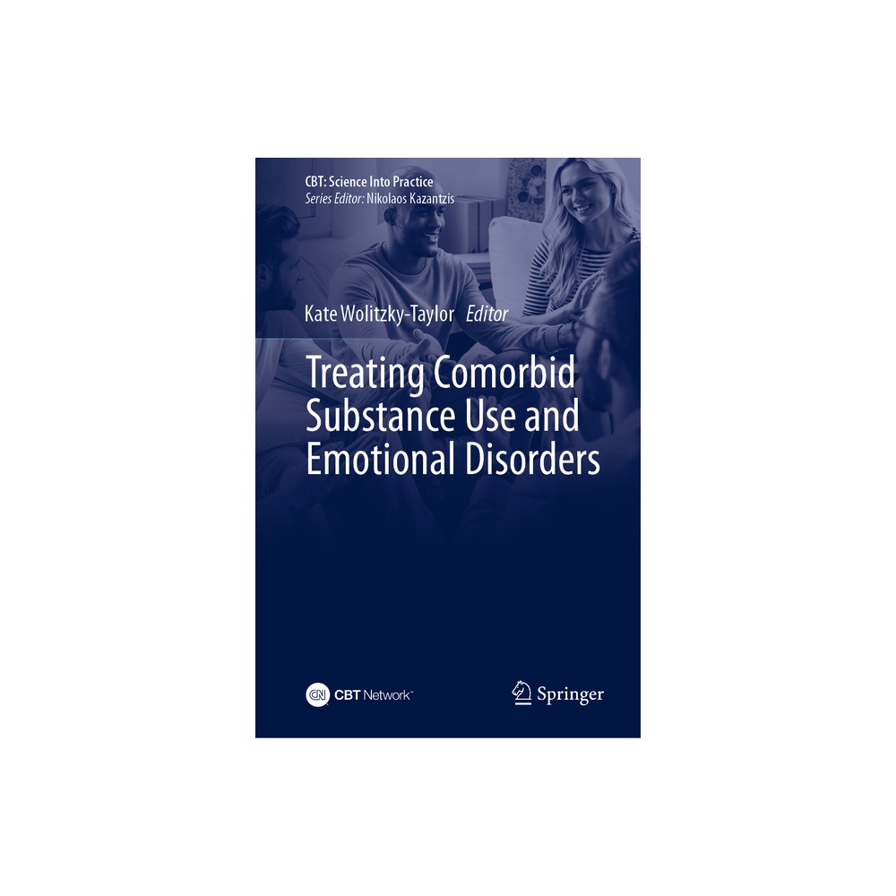 Treating Comorbid Substance Use and Emotional Disorders - (Cbt: Science Into Practice) by Kate Wolitzky-Taylor (Hardcover)