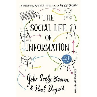 The Social Life of Information - by  John Seely Brown & Paul Duguid (Hardcover)