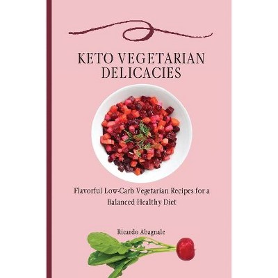 Keto Vegetarian Delicacies - by  Ricardo Abagnale (Paperback)