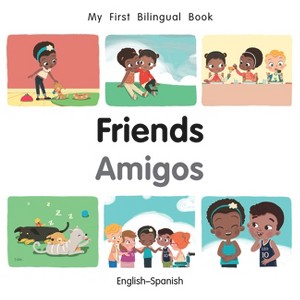 My First Bilingual Book-Friends (English-Spanish) - by  Patricia Billings (Board Book) - 1 of 1