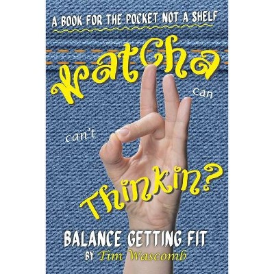 Watcha Thinkin? - by  Tim Wascomb (Paperback)