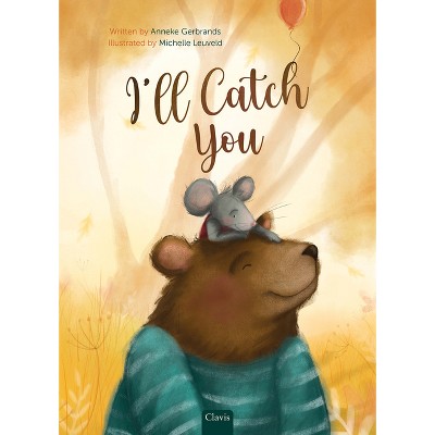 I'll Catch You - by  Anneke Gerbrands (Hardcover)