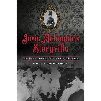 Josie Arlington's Storyville - by  Marita Woywod Crandle (Paperback)